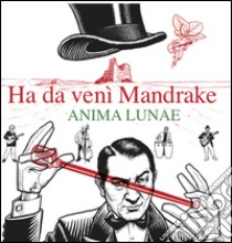 Ha da venì Mandrache. Con CD Audio libro di Anima Lunae