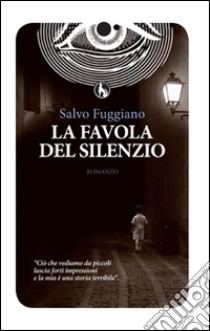 La favola del silenzio libro di Fuggiano Salvo