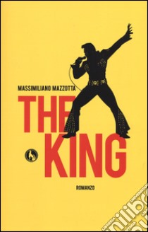 The king libro di Mazzotta Massimiliano