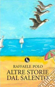 Altre storie dal Salento libro di Polo Raffaele