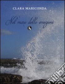 Nel mare delle emozioni libro di Mariconda Clara