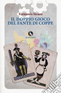 Il doppio gioco del fante di coppe libro di Sicuro Fernando