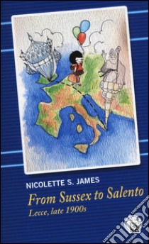 Dal Sussex al Salento. Lecce, fine Novecento. Ediz. italiana e inglese libro di James Nicolette S.