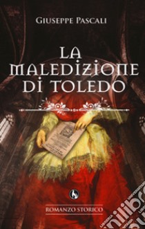 La maledizione di Toledo libro di Pascali Giuseppe