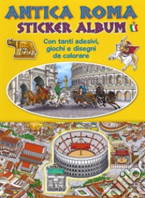 Ancient Rome. Sticker album. Ediz. italiana libro