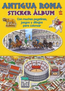 Ancient Rome. Sticker album. Ediz. spagnola libro