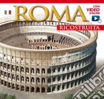 Roma ricostruita. Con video online libro