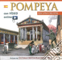 Pompei ricostruita. Ediz. spagnola. Con video scaricabile online libro