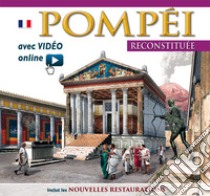 Pompei ricostruita. Ediz. francese. Con video scaricabile online libro