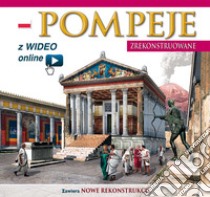 Pompei ricostruita. Ediz. polacca. Con video scaricabile online libro