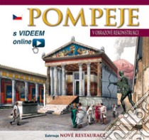 Pompei ricostruita. Ediz. ceco. Con video scaricabile online libro