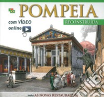 Pompei ricostruita. Ediz. portoghese. Con video scaricabile online libro