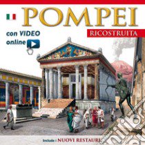 Pompei ricostruita. Maxi edition. Con video scaricabile online libro