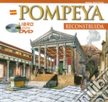 Pompei ricostruita. Maxi edition. Ediz. spagnola. Con video scaricabile online libro