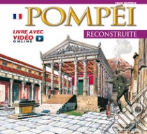 Pompei ricostruita. Maxi edition. Ediz. francese. Con video scaricabile online libro