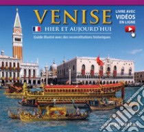 Venezia ieri e oggi. Ediz. francese. Con video scaricabile online libro