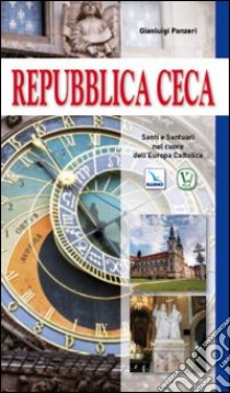 Repubblica Ceca. Santi e santuari nel cuore dell'Europa cattolica libro di Panzeri Gianluigi