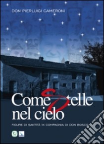 Come stelle nel cielo. Figure di santità in compagnia di don Bosco libro di Cameroni Pierluigi