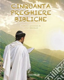 Cinquanta preghiere bibliche libro di Bressan Gino