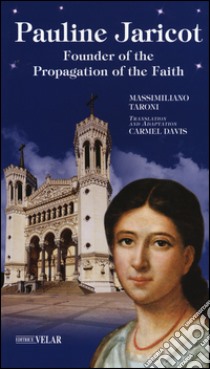 Pauline Jaricot. Founder of the propagation of the faith libro di Taroni Massimiliano