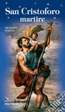 San Cristoforo martire libro di Pesenti Graziano