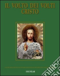 Il Volto dei Volti: Cristo. Ediz. illustrata. Vol. 19 libro di Istituto internaz. di ricerca sul volto di Cristo (cur.)