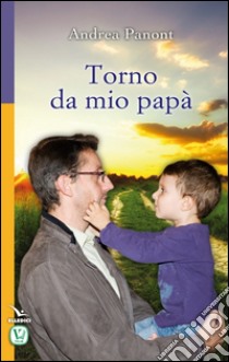 Torno da mio papà libro di Panont Andrea