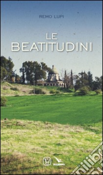 Le beatitudini libro di Lupi Remo