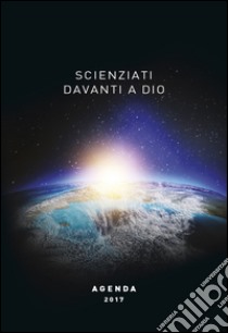 Scienziati davanti a Dio. Agenda 2017 libro di Salvoldi Valentino