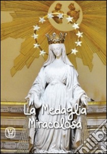 La medaglia miracolosa libro di Taroni Massimiliano