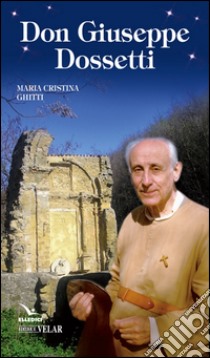 Don Giuseppe Dossetti libro di Ghitti Maria Cristina