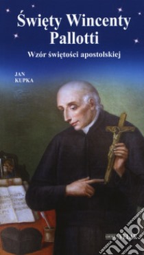 Swiety Wincenty Pallotti. Wzór ?wieto?ci apostolskiej libro di Kupka Jan