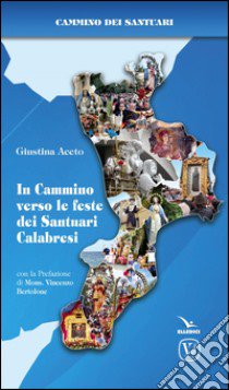 In cammino verso le feste dei Santuari calabresi libro di Aceto Giustina