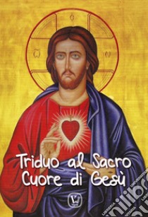 Triduo al Sacro Cuore di Gesù libro di Pinna M. G. (cur.); Taroni M. (cur.)