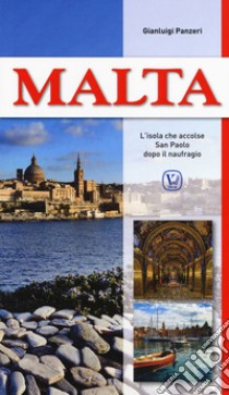 Malta. L'isola che accolse San Paolo dopo il naufragio libro di Panzeri Gianluigi