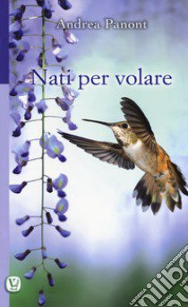 Nati per volare libro di Panont Andrea