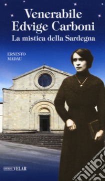 Venerabile Edvige Carboni. La mistica della Sardegna libro di Madau Ernesto