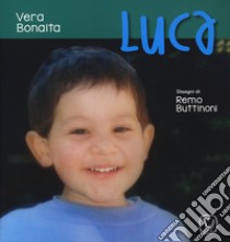 Luca. Ediz. a colori libro di Bonaita Vera