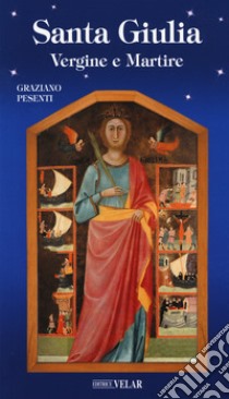 Santa Giulia. Vergine e martire libro di Pesenti Graziano