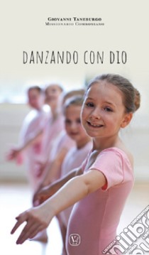 Danzando con Dio libro di Taneburgo Giovanni