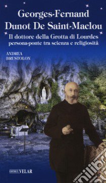 Georges Fernand Dunot De Saint-Maclou. Il dottore della grotta libro di Brustolon Andrea