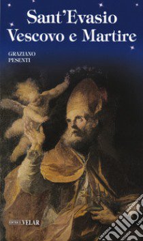 Sant'Evasio vescovo e martire libro di Pesenti Graziano