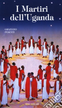 I martiri dell'Uganda libro di Pesenti Graziano