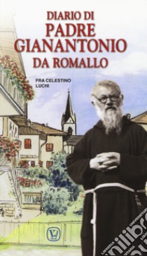 Diario di padre Gianantonio da Romallo libro di Luchi Celestino