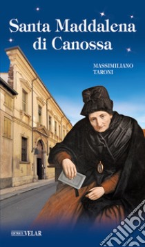Santa Maddalena di Canossa libro di Taroni Massimiliano