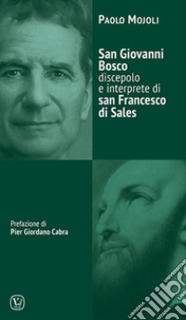 San Giovanni Bosco discepolo e interprete di San Francesco libro di Mojoli Paolo