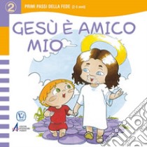 Gesù è amico mio. Primi passi della fede. Ediz. a caratteri grandi libro di Starace Giulia