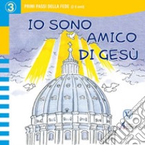 Io sono amico di Gesù. Primi passi della fede. Ediz. a caratteri grandi libro di Starace Giulia; Empler Francesco