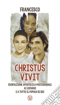 «Christus vivit». Esortazione apostolica postsinodale ai giovani e a tutto il popolo di Dio libro di Francesco (Jorge Mario Bergoglio)