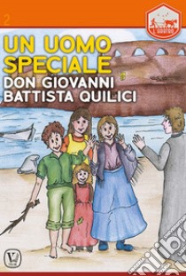 Un uomo speciale. Don Giovanni Battista Quilici libro di Locci Emanuela